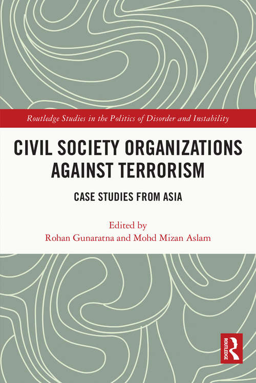 Book cover of Civil Society Organizations Against Terrorism: Case Studies from Asia (Routledge Studies in the Politics of Disorder and Instability)