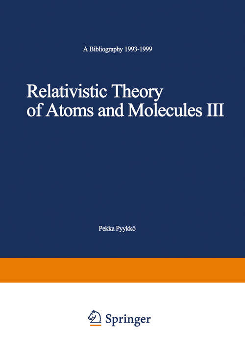 Book cover of Relativistic Theory of Atoms and Molecules III: A Bibliography 1993–1999 (2000) (Lecture Notes in Chemistry #76)