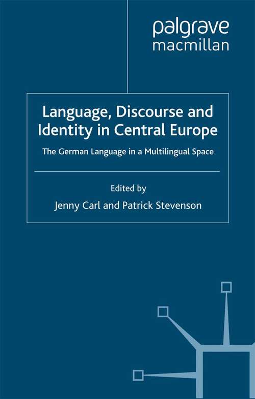 Book cover of Language, Discourse and Identity in Central Europe: The German Language in a Multilingual Space (2009) (Language and Globalization)