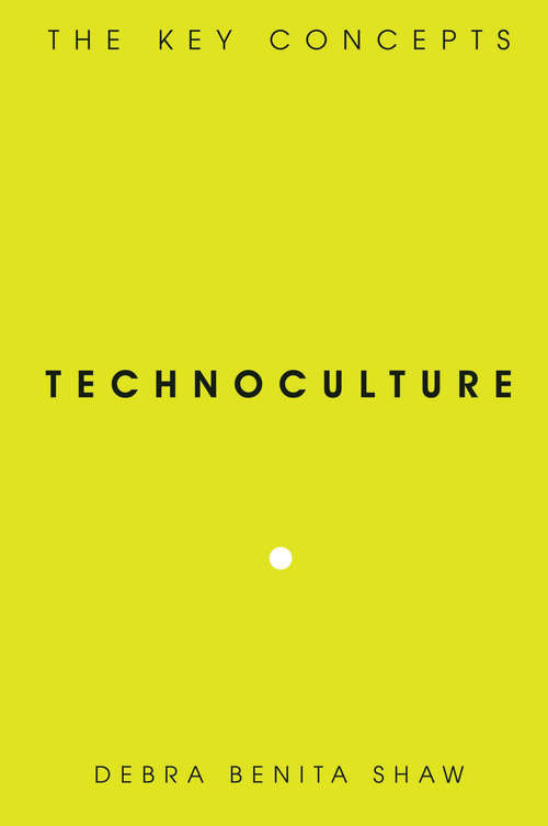 Book cover of Technoculture: The Key Concepts (The\key Concepts Ser.)