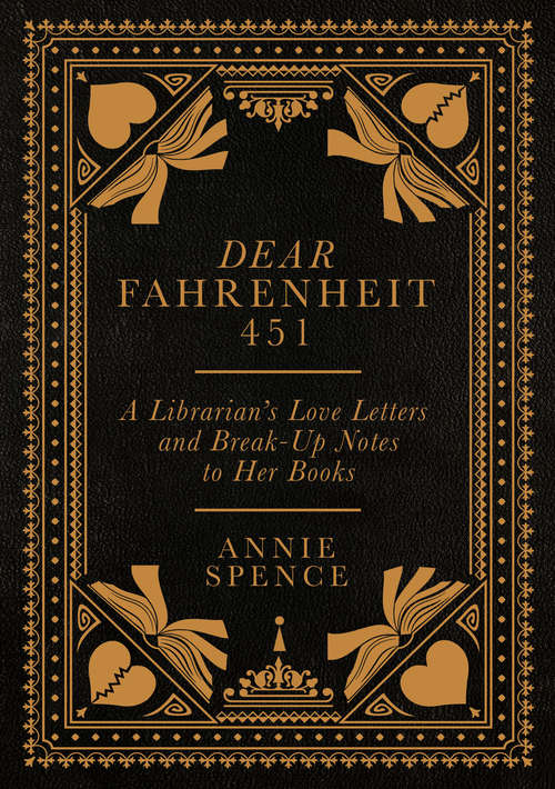 Book cover of Dear Fahrenheit 451: A Librarian’s Love Letters and Break-Up Notes to Her Books