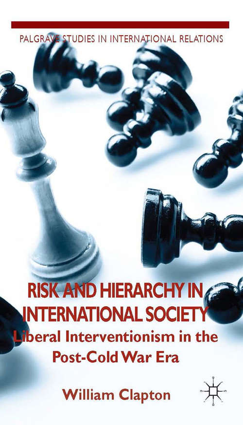 Book cover of Risk and Hierarchy in International Society: Liberal Interventionism in the Post-Cold War Era (2014) (Palgrave Studies in International Relations)