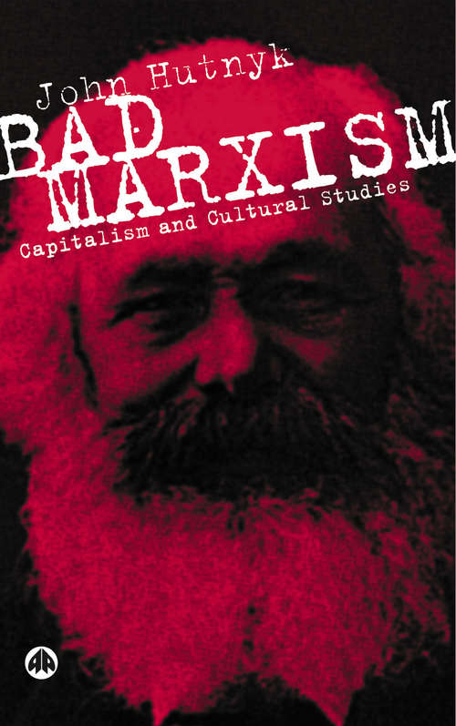 Book cover of Bad Marxism: Capitalism and Cultural Studies