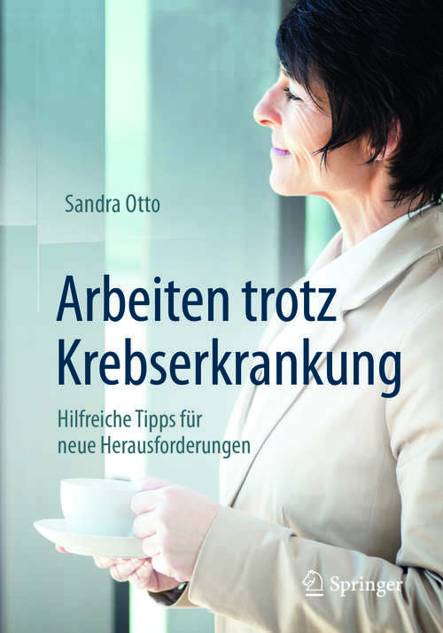 Book cover of Arbeiten trotz Krebserkrankung: Hilfreiche Tipps für neue Herausforderungen