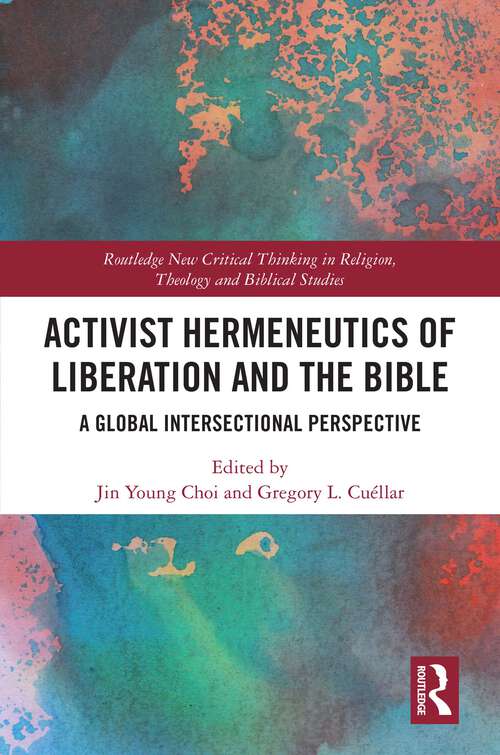 Book cover of Activist Hermeneutics of Liberation and the Bible: A Global Intersectional Perspective (Routledge New Critical Thinking in Religion, Theology and Biblical Studies)