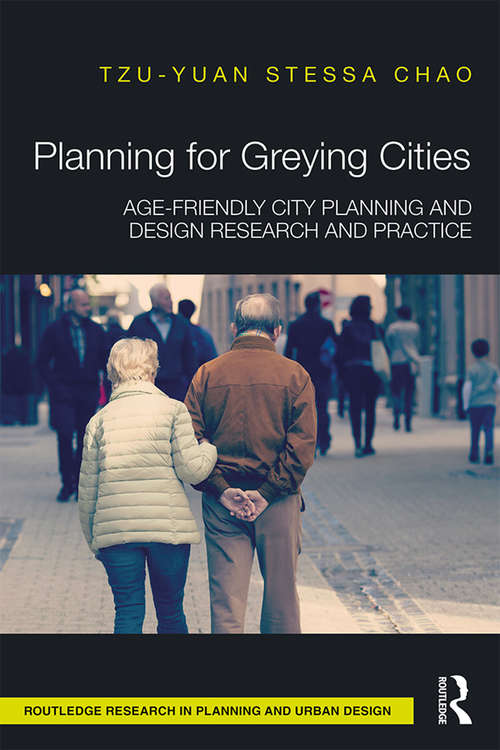 Book cover of Planning for Greying Cities: Age-Friendly City Planning and Design Research and Practice