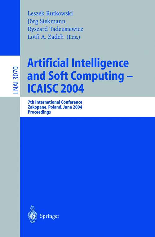 Book cover of Artificial Intelligence and Soft Computing — ICAISC 2004: 7th International Conference Zakopane, Poland, June 7–11, 2004 Proceedings (2004) (Lecture Notes in Computer Science #3070)