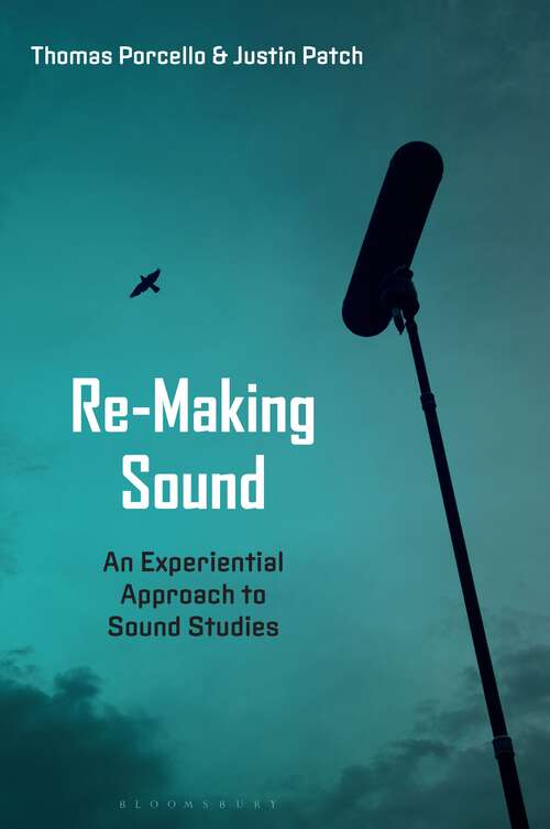 Book cover of Re-Making Sound: An Experiential Approach to Sound Studies