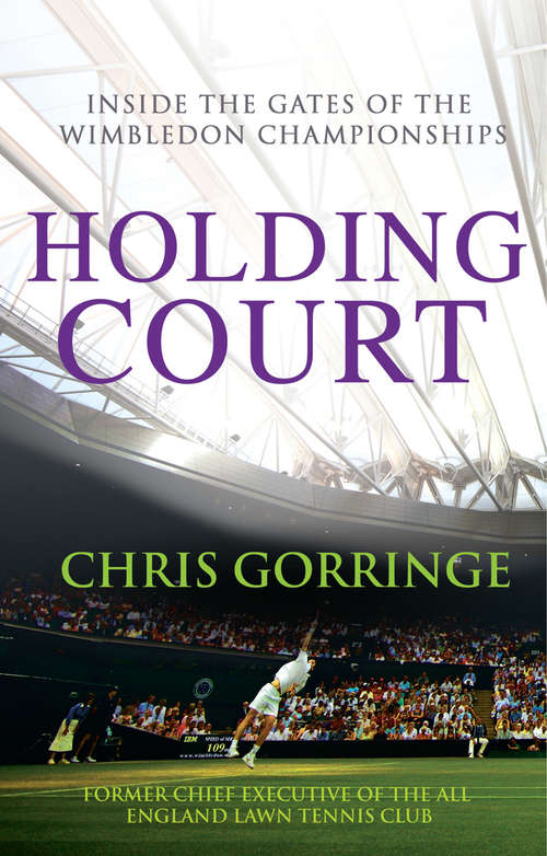 Book cover of Holding Court: Inside The Gates Of The Wimbledon Championships