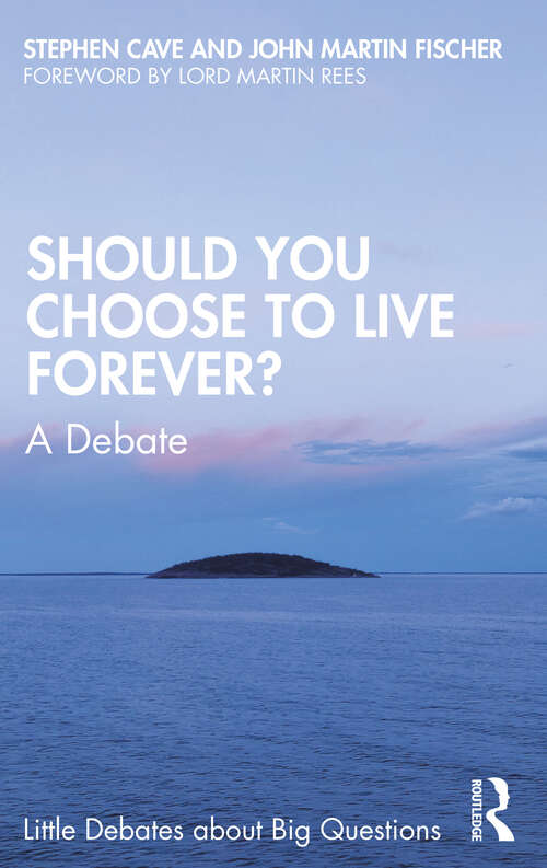 Book cover of Should You Choose to Live Forever?: A Debate (Little Debates about Big Questions)