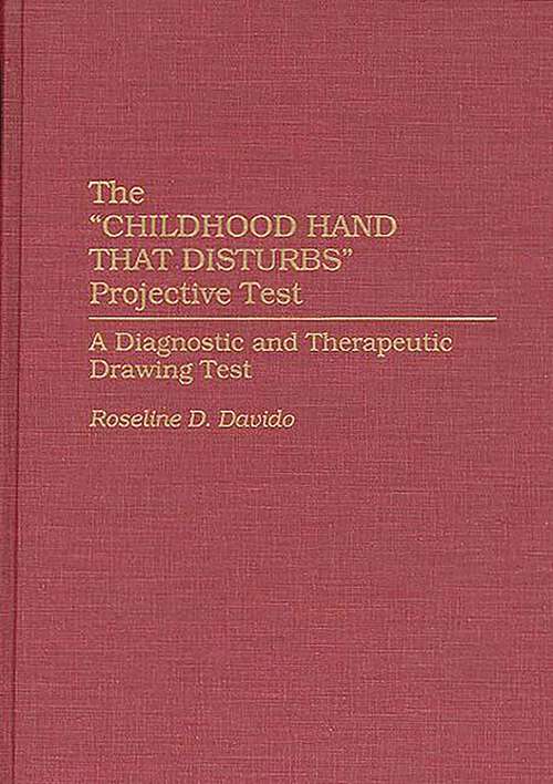 Book cover of The Childhood Hand that Disturbs Projective Test: A Diagnostic and Therapeutic Drawing Test (Non-ser.)