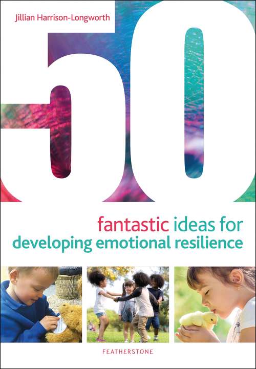 Book cover of 50 Fantastic Ideas for Developing Emotional Resilience