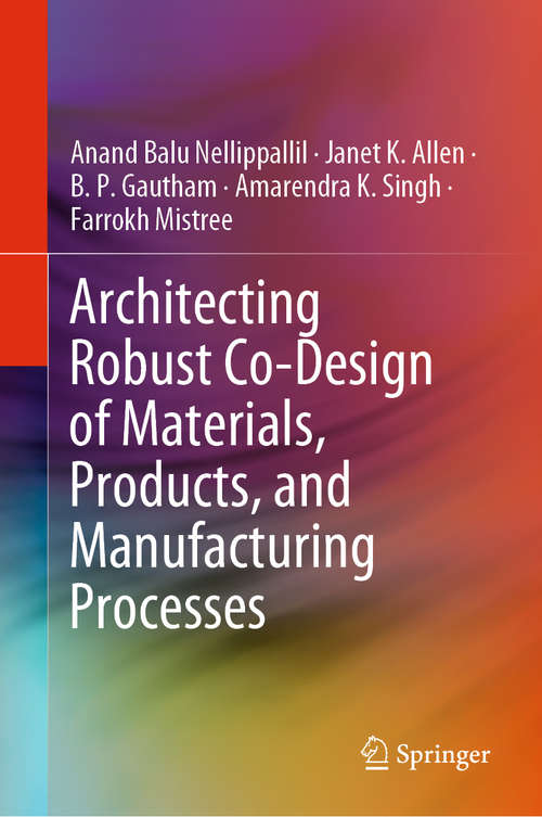 Book cover of Architecting Robust Co-Design of Materials, Products, and Manufacturing Processes (1st ed. 2020)