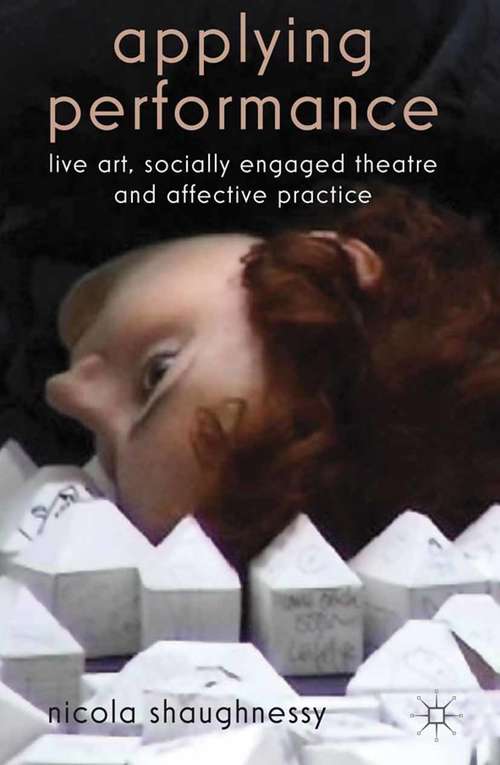Book cover of Applying Performance: Live Art, Socially Engaged Theatre and Affective Practice (2012)