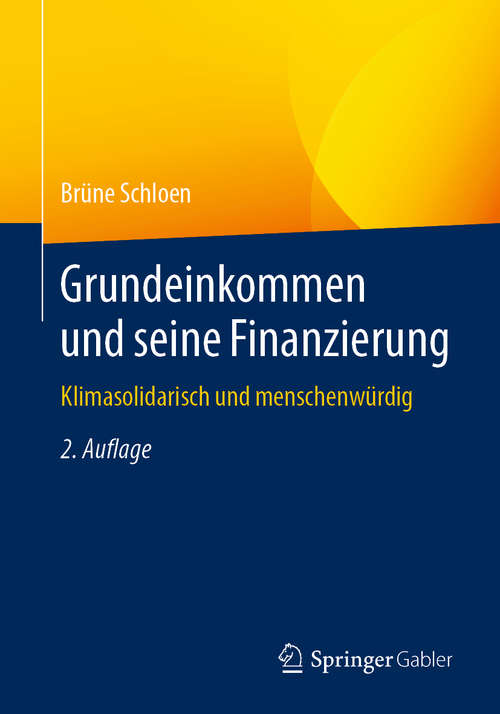 Book cover of Grundeinkommen und seine Finanzierung: Klimasolidarisch und menschenwürdig (2. Aufl. 2020)
