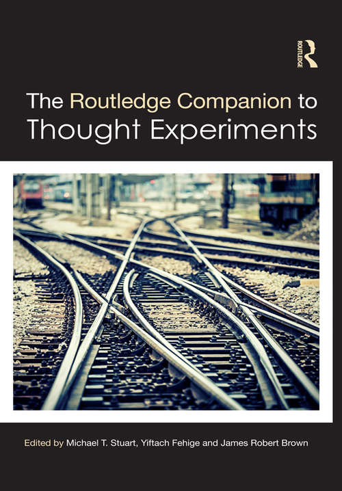 Book cover of The Routledge Companion to Thought Experiments (Routledge Philosophy Companions)