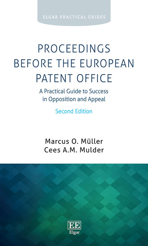 Book cover of Proceedings Before the European Patent Office: A Practical Guide to Success in Opposition and Appeal, Second Edition (2) (Elgar Practical Guides)