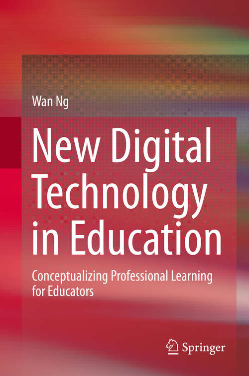 Book cover of New Digital Technology in Education: Conceptualizing Professional Learning for Educators (2015)