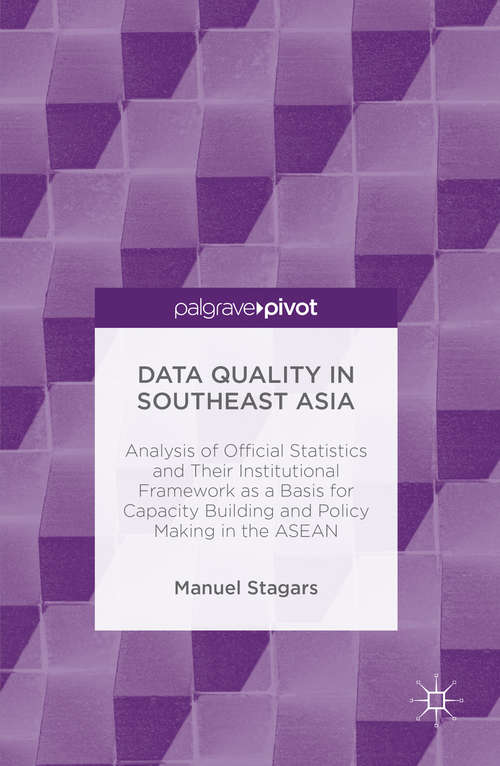 Book cover of Data Quality in Southeast Asia: Analysis of Official Statistics and Their Institutional Framework as a Basis for Capacity Building and Policy Making in the ASEAN (1st ed. 2016)