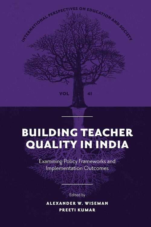 Book cover of Building Teacher Quality in India: Examining Policy Frameworks and Implementation Outcomes (International Perspectives on Education and Society #41)