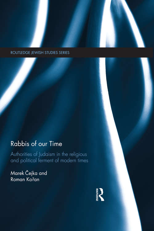 Book cover of Rabbis of our Time: Authorities of Judaism in the Religious and Political Ferment of Modern Times (Routledge Jewish Studies Series)