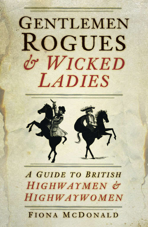 Book cover of Gentlemen Rogues & Wicked Ladies: A Guide to British Highwaymen & Highwaywomen (2)