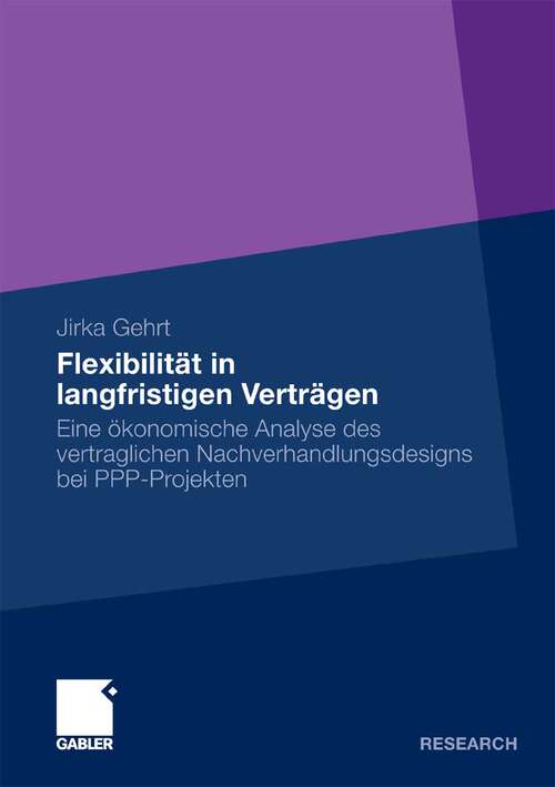 Book cover of Flexibilität in langfristigen Verträgen: Eine ökonomische Analyse des vertraglichen Nachverhandlungsdesigns bei PPP-Projekten (2010)