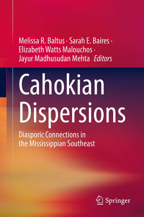 Book cover of Cahokian Dispersions: Diasporic Connections in the Mississippian Southeast (1st ed. 2022)