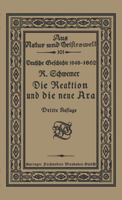 Book cover of Die Reaktion und die neue Ära: Skizzen zur Entwickelungsgeschichte der deutschen Einheit (3. Aufl. 1921) (Aus Natur und Geisteswelt #101)