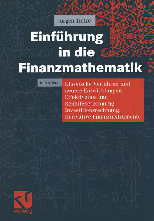 Book cover of Einführung in die Finanzmathematik: Klassische Verfahren und neuere Entwicklungen: Effektivzins- und Renditeberechnung, Investitionsrechnung, Derivative Finanzinstrumente (6., verb. Aufl. 2003)