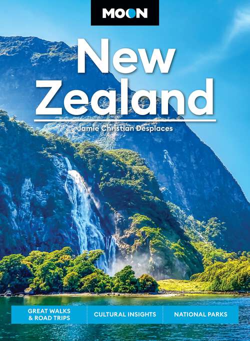 Book cover of Moon New Zealand: Great Walks & Road Trips, Cultural Insights, National Parks (3) (Moon Asia & Pacific Travel Guide)