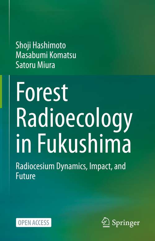 Book cover of Forest Radioecology in Fukushima: Radiocesium Dynamics, Impact, and Future (1st ed. 2022)
