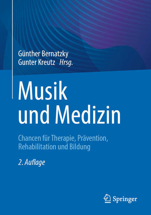 Book cover of Musik und Medizin: Chancen für Therapie, Prävention, Rehabilitation und Bildung (2. Aufl. 2024)
