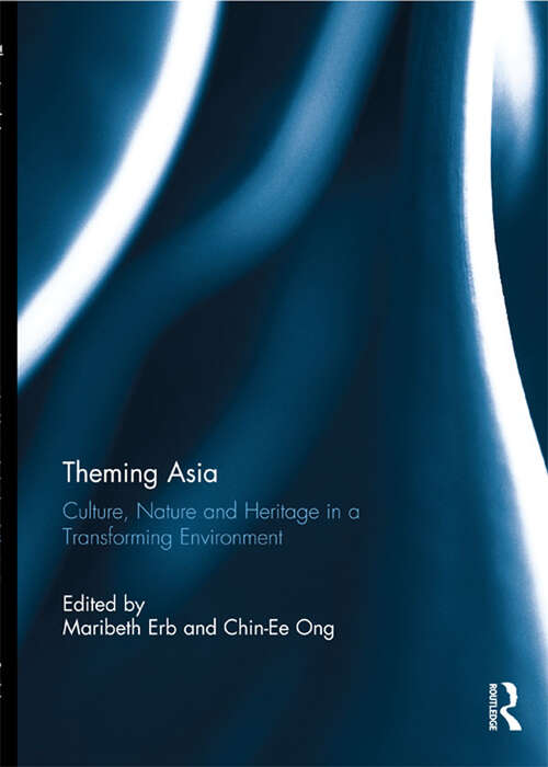 Book cover of Theming Asia: Culture, Nature and Heritage in a Transforming Environment