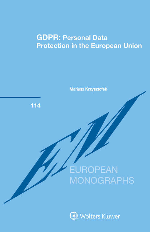 Book cover of GDPR: Personal Data Protection in the European Union (European Monographs Series Set #114)