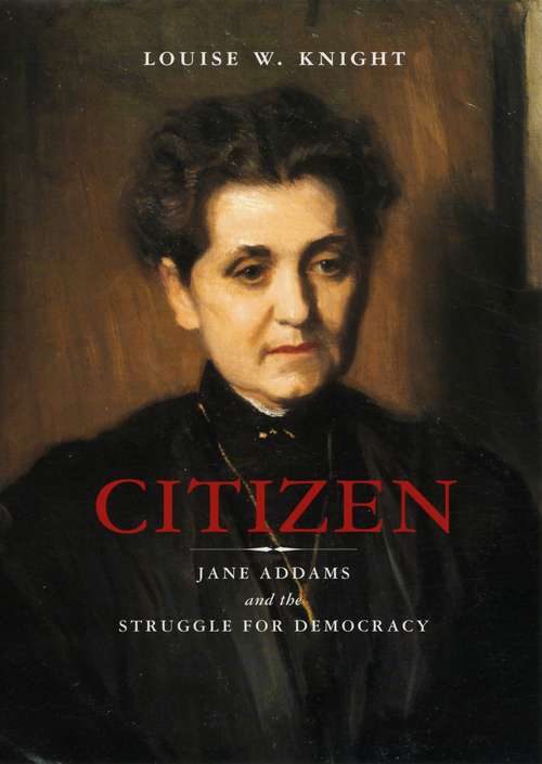 Book cover of Citizen: Jane Addams and the Struggle for Democracy (Prehistoric Archeology And Ecology Series Ser.)