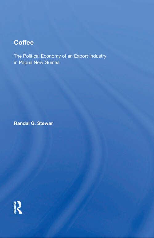 Book cover of Coffee: The Political Economy Of An Export Industry In Papua New Guinea