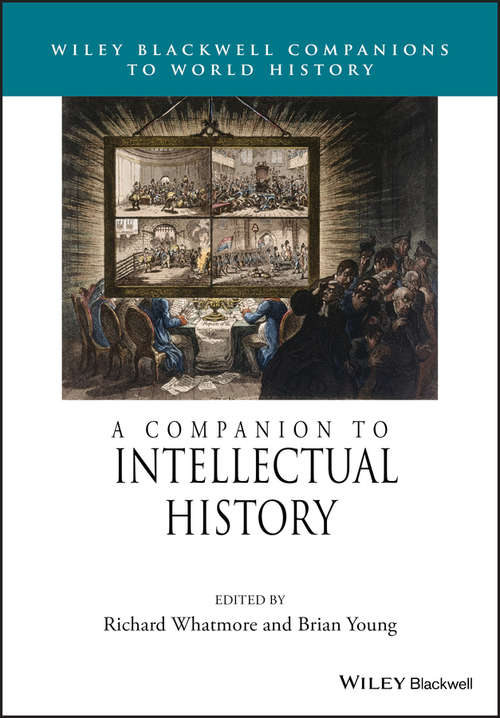 Book cover of A Companion to Intellectual History (Wiley Blackwell Companions to World History)