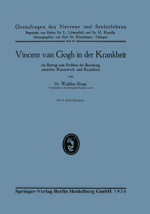 Book cover of Vincent van Gogh in der Krankheit: ein Beitrag zum Problem der Beziehung zwischen Kunstwerk und Krankheit (1926) (Grenzfragen des Nerven- und Seelenlebens #125)