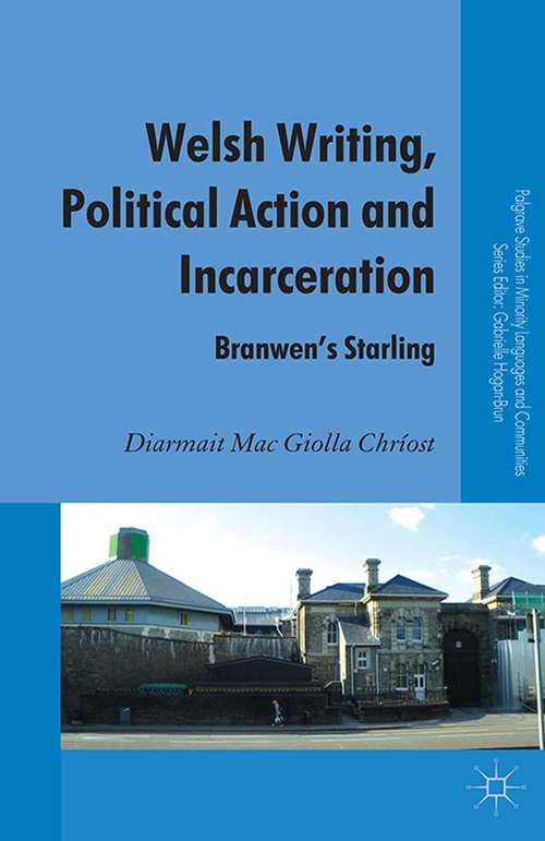 Book cover of Welsh Writing, Political Action and Incarceration: Branwen's Starling (2013) (Palgrave Studies in Minority Languages and Communities)