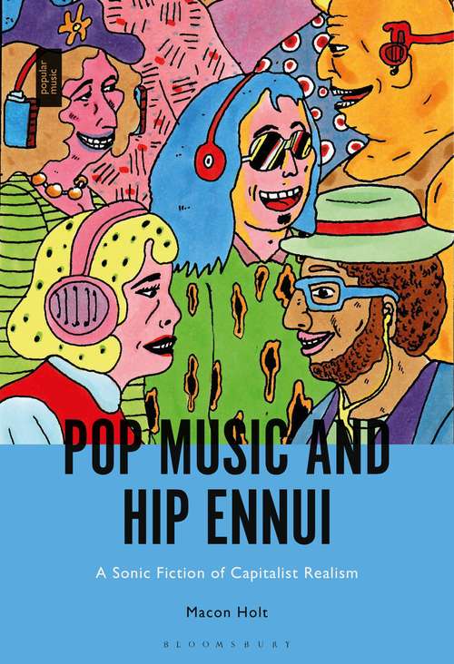Book cover of Pop Music and Hip Ennui: A Sonic Fiction of Capitalist Realism