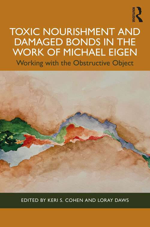 Book cover of Toxic Nourishment and Damaged Bonds in the Work of Michael Eigen: Working with the Obstructive Object