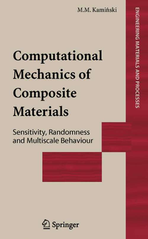 Book cover of Computational Mechanics of Composite Materials: Sensitivity, Randomness and Multiscale Behaviour (2005) (Engineering Materials and Processes)