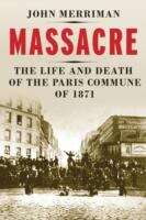 Book cover of Massacre: The Life and Death of the Paris Commune of 1871 (PDF)