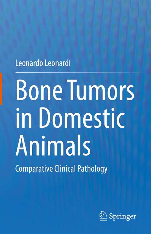 Book cover of Bone Tumors in Domestic Animals: Comparative Clinical Pathology (1st ed. 2022)
