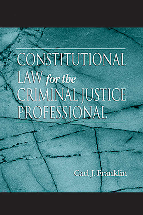 Book cover of Constitutional Law for the Criminal Justice Professional