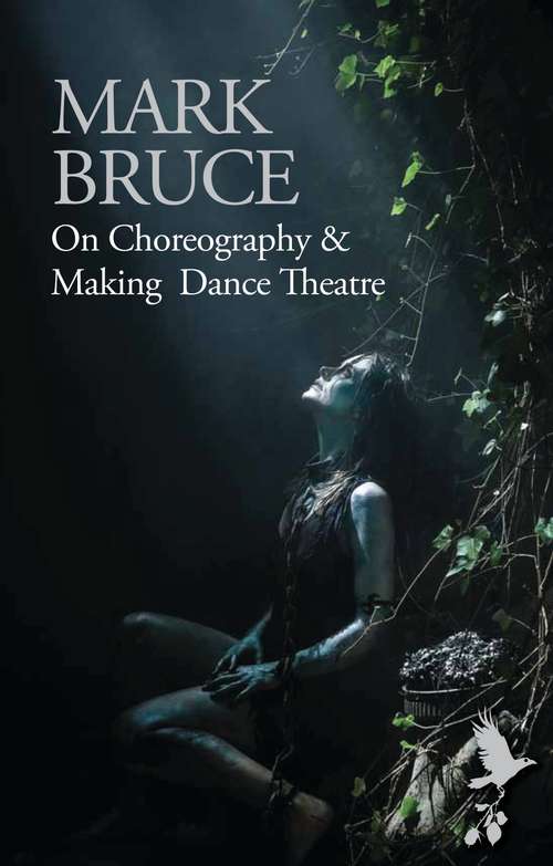 Book cover of On Choreography and Making Dance Theatre