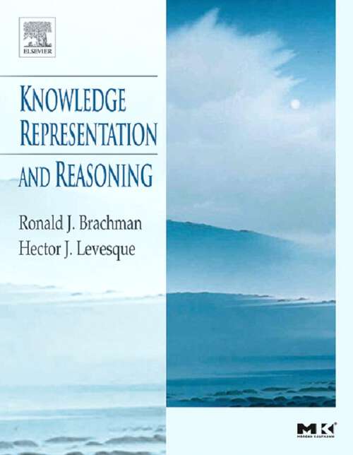 Book cover of Knowledge Representation and Reasoning (The Morgan Kaufmann Series in Artificial Intelligence)