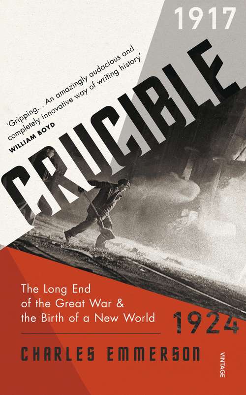 Book cover of Crucible: The Long End of the Great War and the Birth of a New World, 1917–1924