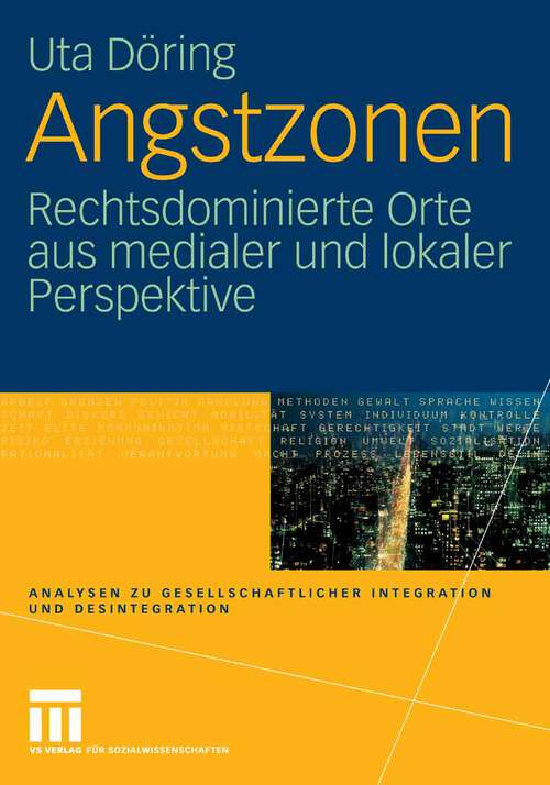 Book cover of Angstzonen: Rechtsdominierte Orte aus medialer und lokaler Perspektive (2008) (Analysen zu gesellschaftlicher Integration und Desintegration)